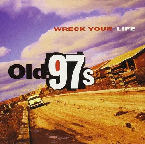 Old 97s - Wreck Your Life Vinyl LP
