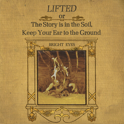 Bright Eyes - LIFTED or The Story Is in the Soil, Keep Your Ear to The Ground Vinyl LP