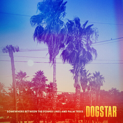 Dogstar - Somewhere Between The Power Lines And Palm Trees Vinyl LP