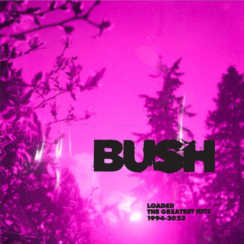 Bush - Loaded: The Greatest Hits 1994-2023 Clear Color Vinyl LP