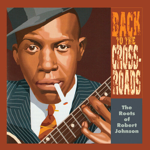 Robert Johnson -  The Roots Of Robert Johnson: Back To The Crossroads Vinyl LP