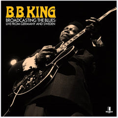 B.B. King - Broadcasting The Blues: Live From Germany and Sweden (RSD)