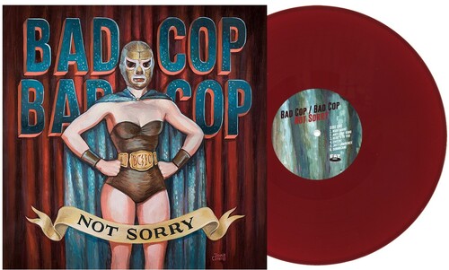 Bad Cop Bad Cop - Not Sorry - Burgundy Color Vinyl LP