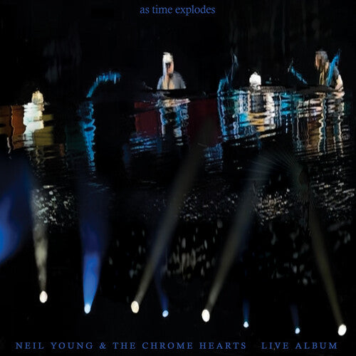Neil Young and the Chrome Hearts - As Time Explodes: Live Album Vinyl LP