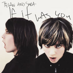 Tegan and Sara – If It Was You Vinyl LP